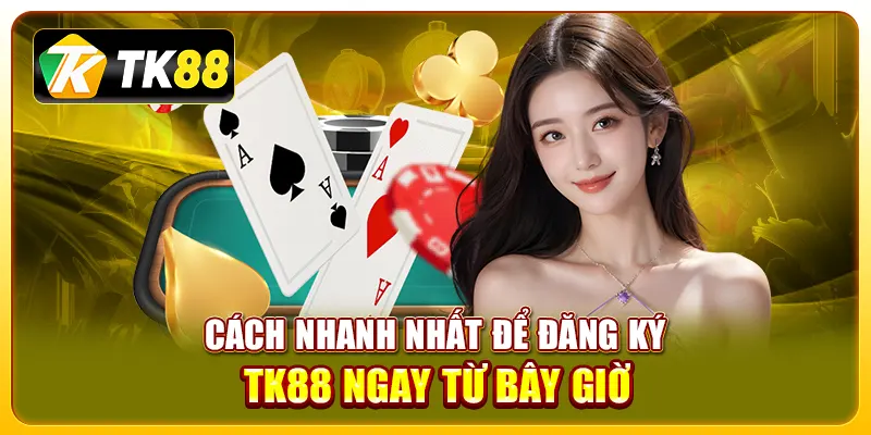 Đăng Ký TK88 1 Cách nhanh nhất để đăng ký TK88 ngay từ bây giờ