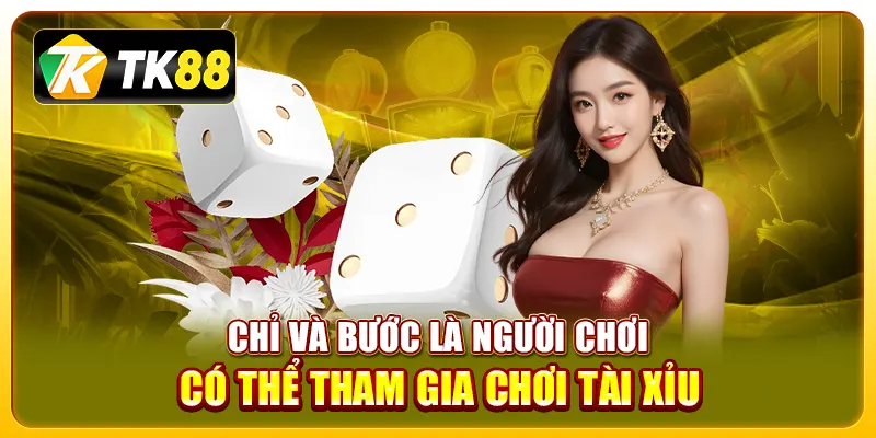 Cách đánh tài xỉu tại TK88: Hướng dẫn và chiến lược chơi 3 Chỉ và bước là người chơi có thể tham gia chơi tài xỉu