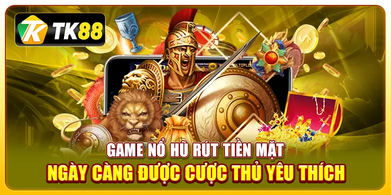 game nổ hũ rút tiền mặt