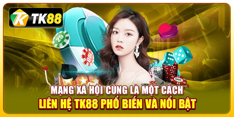 Mạng xã hội cũng là một cách liên hệ TK88 phổ biến và nổi bật