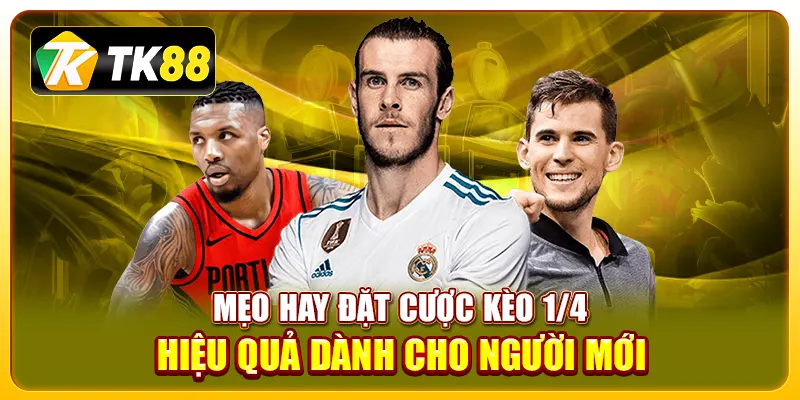 Kèo 1/4 Là Gì? Cách Đọc, Cách Chơi Và Mẹo Đặt Cược Hiệu Quả 4 Mẹo hay đặt cược kèo 1/4 hiệu quả dành cho người mới