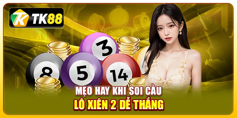 Mẹo hay khi soi cầu lô xiên 2 dễ thắng
