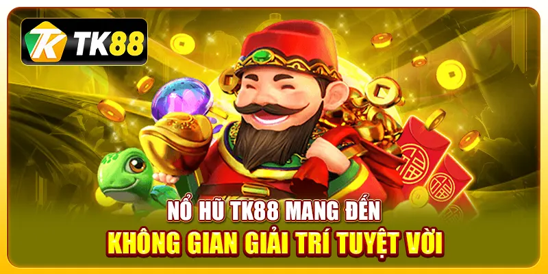 Luật chơi nổ hũ TK88 – Hướng dẫn chi tiết cách chơi 2 Nổ hũ TK88 mang đến không gian giải trí tuyệt vời