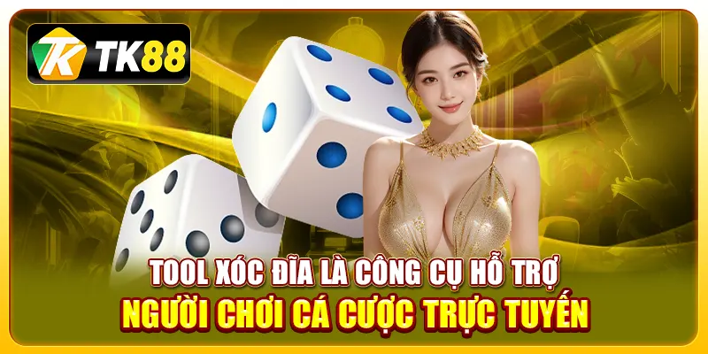 Tìm hiểu về Tool xóc đĩa: Công cụ hỗ trợ chơi trực tuyến 3 tool xóc đĩa